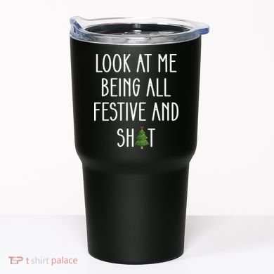 Look At Me Being All Festive And Shit Tumbler