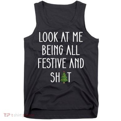 Look At Me Being All Festive And Shit Tank Top
