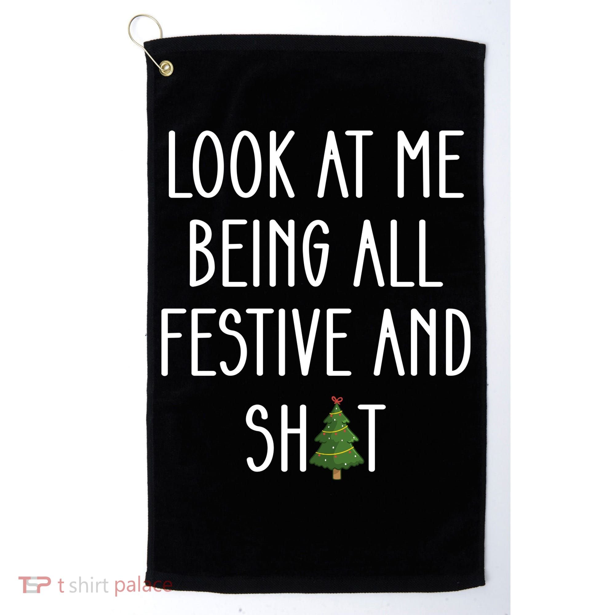 Look At Me Being All Festive And Shit Golf Towel