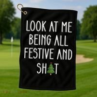 Look At Me Being All Festive And Shit Golf Towel thumb 1