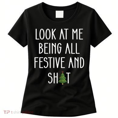 Look At Me Being All Festive And Shit Women's T-Shirt