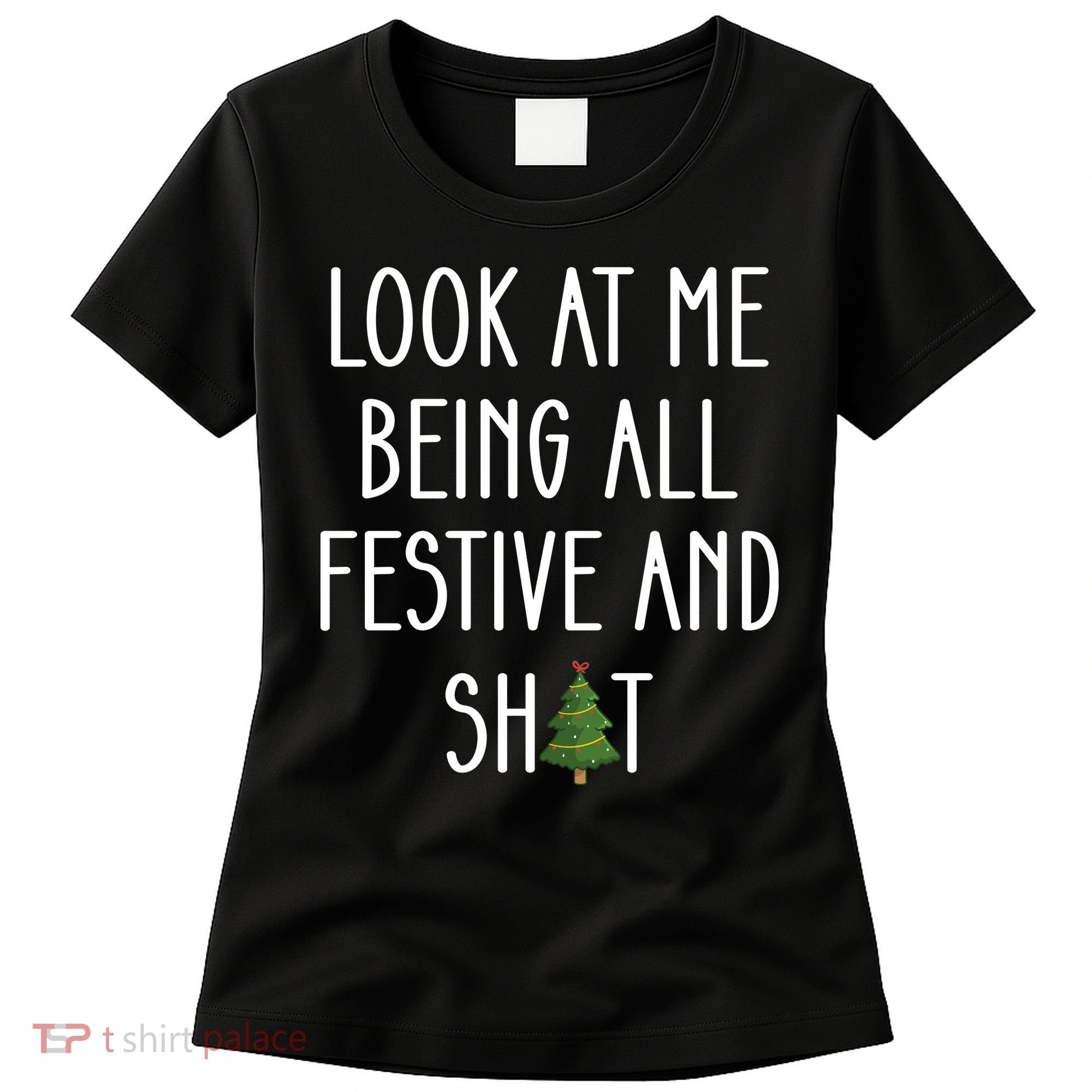 Look At Me Being All Festive And Shit Women's T-Shirt