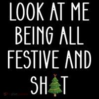 Look At Me Being All Festive And Shit Women's T-Shirt thumb 6