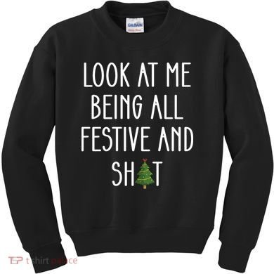Look At Me Being All Festive And Shit Kids Sweatshirt
