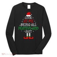 Look at Me Being All Festive and Shits Funny Christmas Santa Long Sleeve Shirt thumb 0