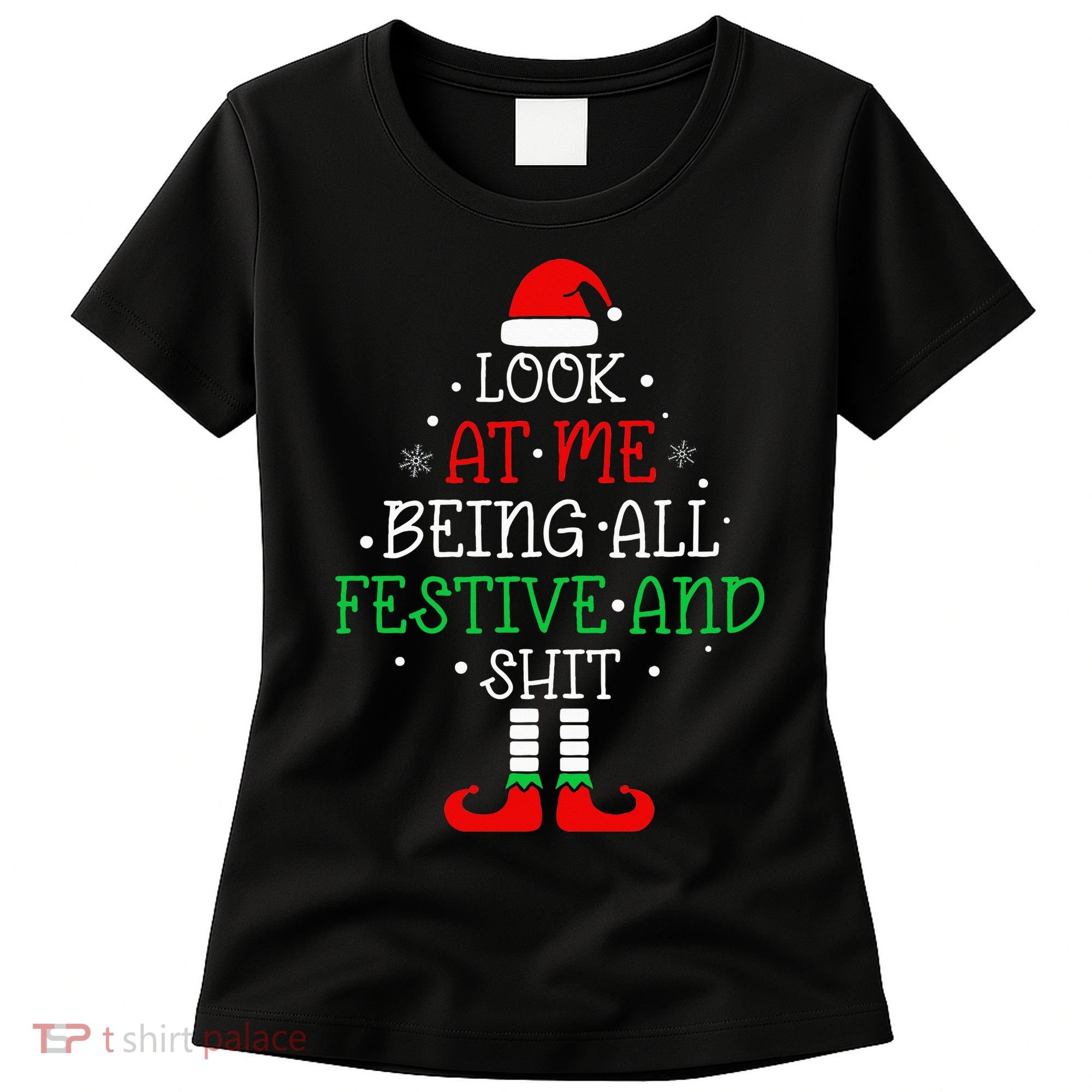 Look at Me Being All Festive and Shits Funny Christmas Santa Women's T-Shirt