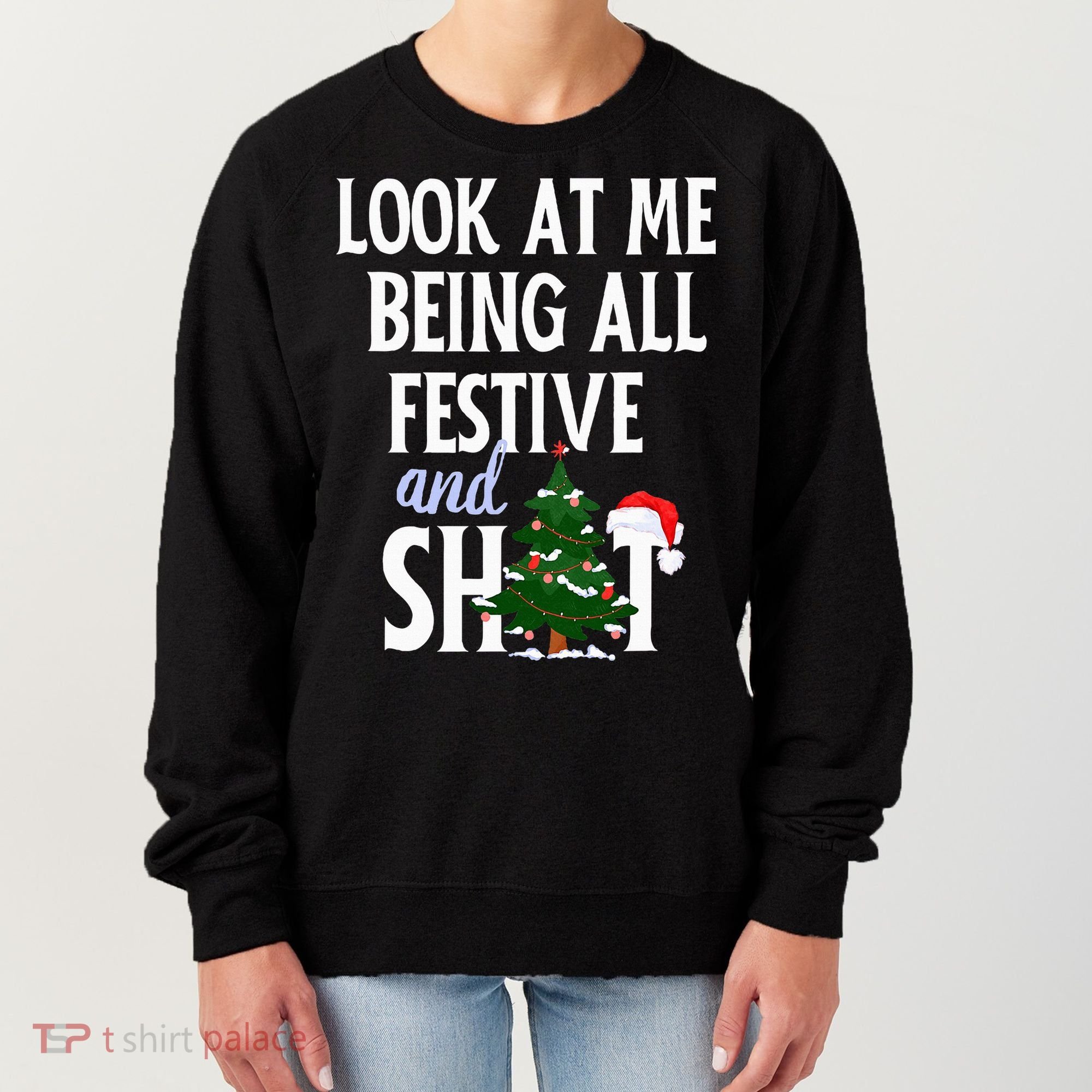 Look At Me Being All Festive And Shits Funny Sarcastic Xmas  Women's Sweatshirt