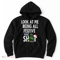Look At Me Being All Festive And Shits Funny Sarcastic Xmas  Hoodie thumb 0