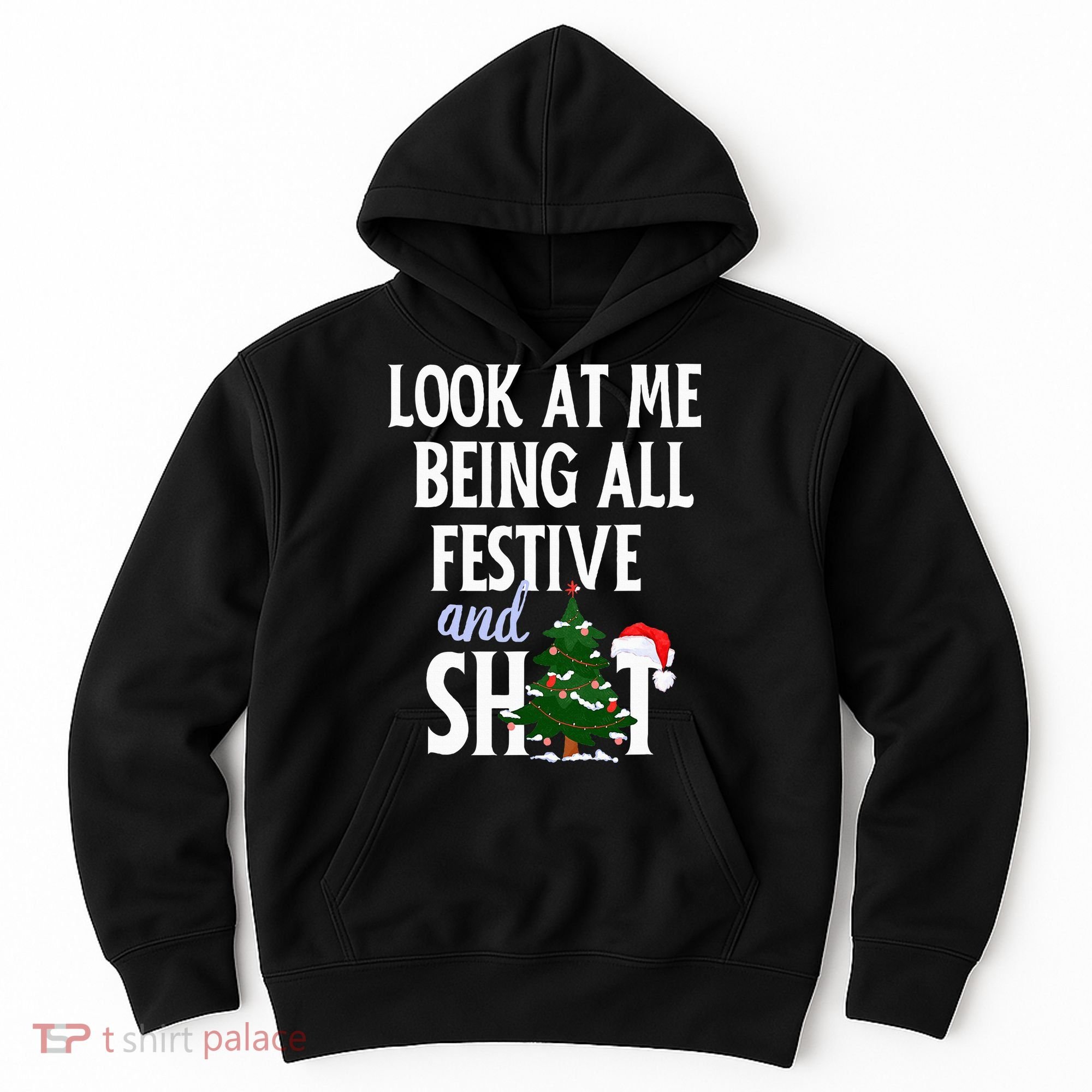 Look At Me Being All Festive And Shits Funny Sarcastic Xmas  Hoodie
