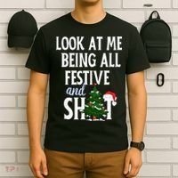 Look At Me Being All Festive And Shits Funny Sarcastic Xmas  T-Shirt thumb 6