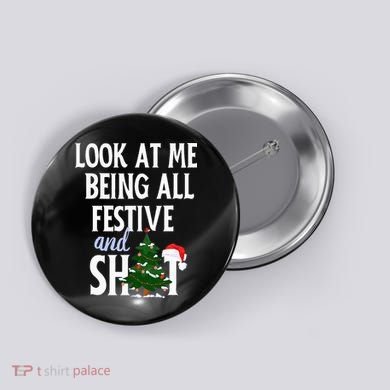 Look At Me Being All Festive And Shits Funny Sarcastic Xmas  Button