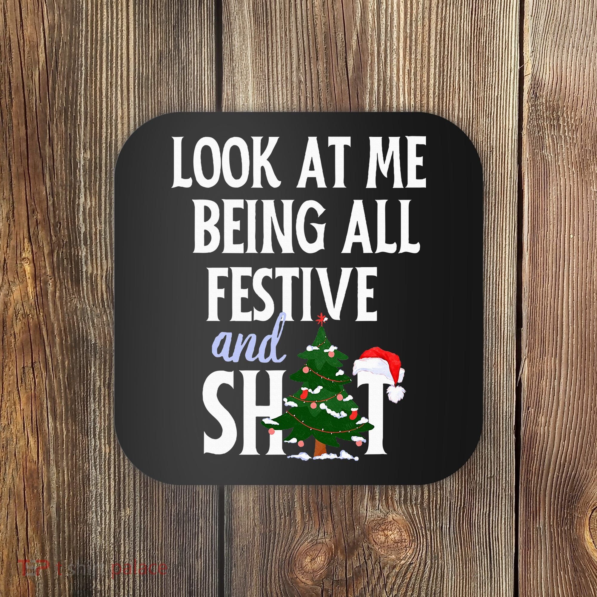 Look At Me Being All Festive And Shits Funny Sarcastic Xmas  Coaster