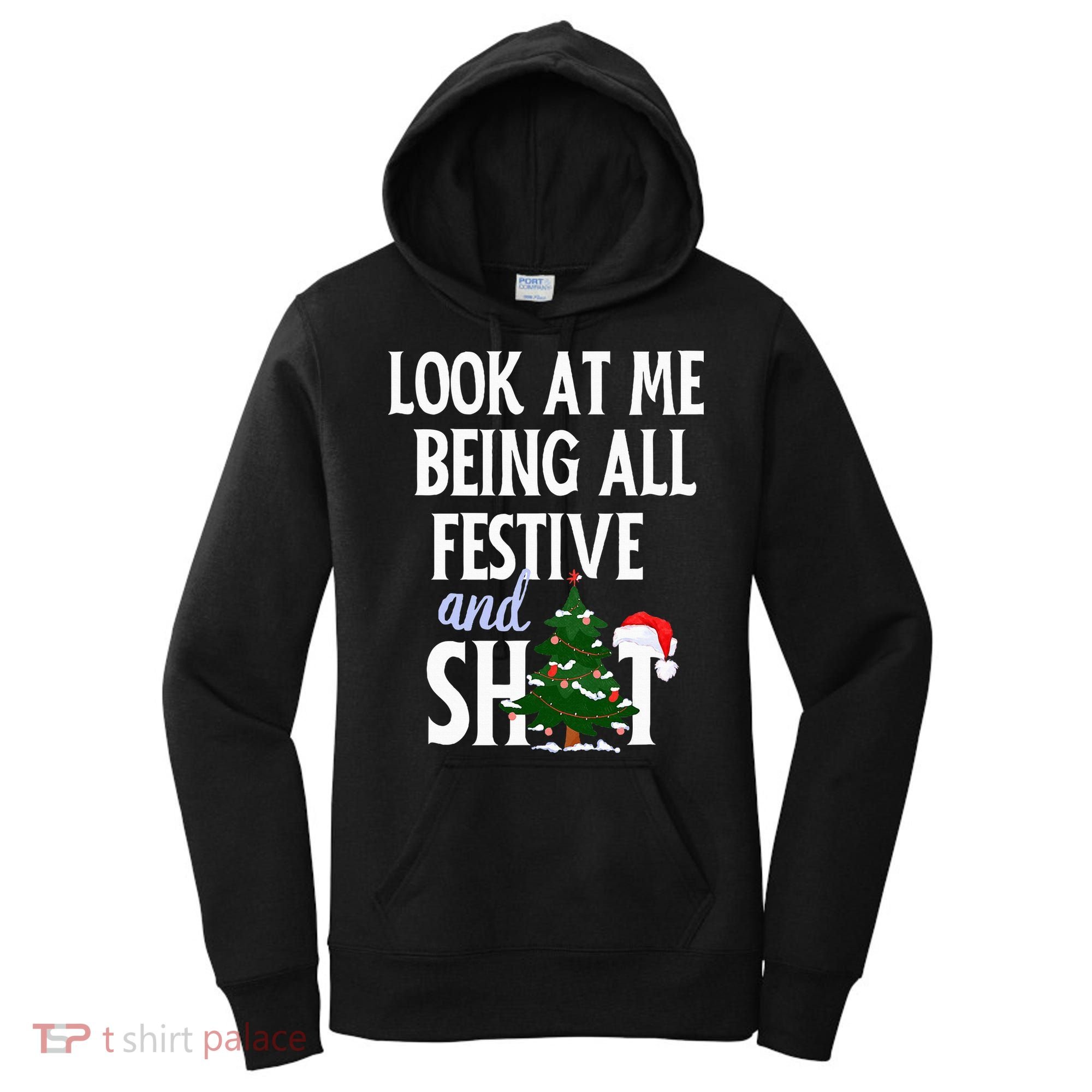 Look At Me Being All Festive And Shits Funny Sarcastic Xmas  Women's Hoodie