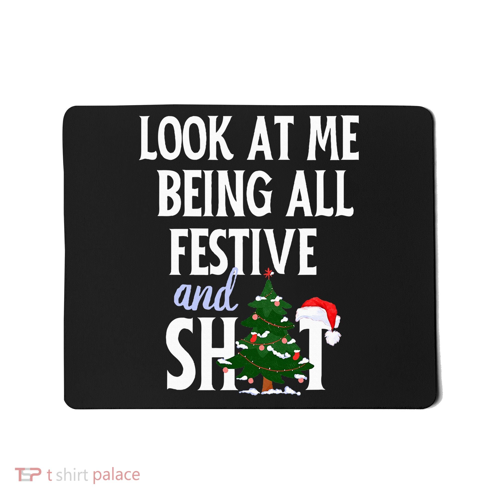 Look At Me Being All Festive And Shits Funny Sarcastic Xmas  Mousepad