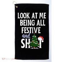 Look At Me Being All Festive And Shits Funny Sarcastic Xmas  Golf Towel thumb 0