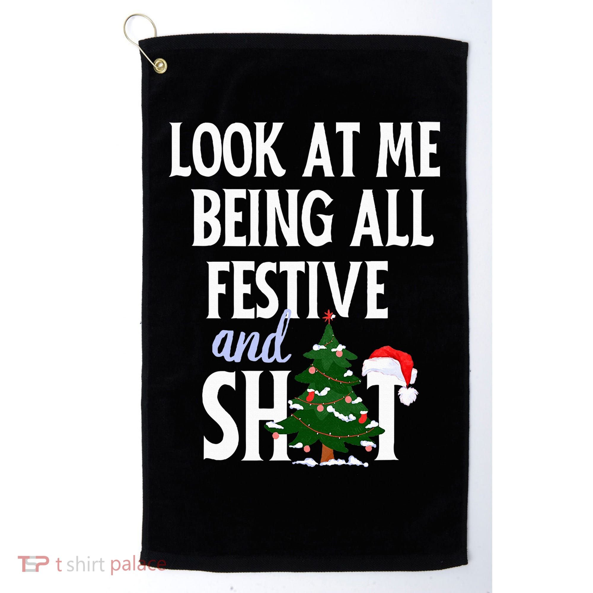 Look At Me Being All Festive And Shits Funny Sarcastic Xmas  Golf Towel