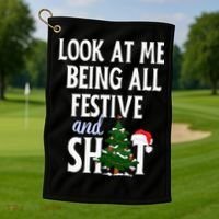 Look At Me Being All Festive And Shits Funny Sarcastic Xmas  Golf Towel thumb 1
