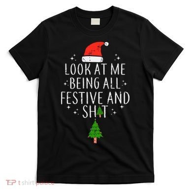 Look At Me Being All Festive T-Shirt