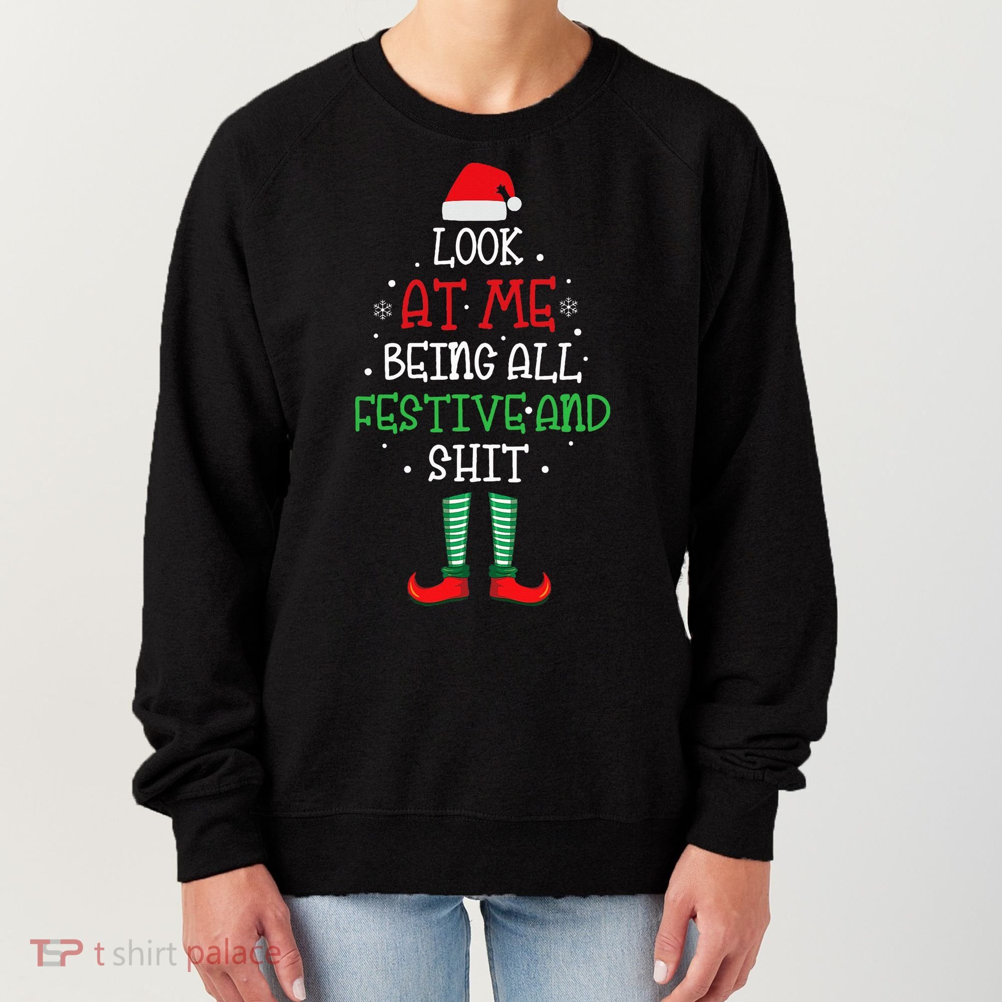 Look At Me Being All Festive And Shit Funny Women's Sweatshirt