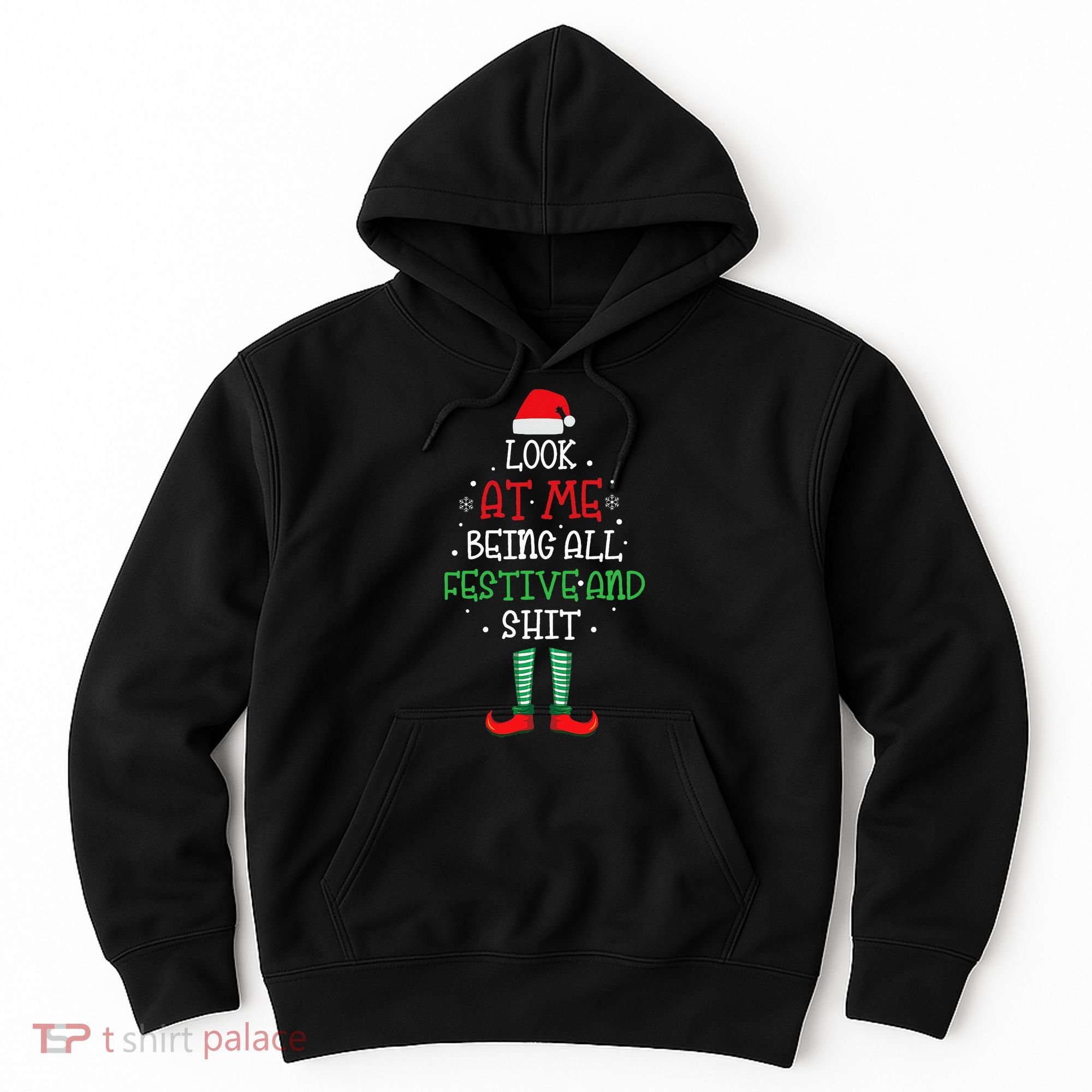Look At Me Being All Festive And Shit Funny Hoodie