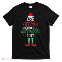 Look At Me Being All Festive And Shit Funny T-Shirt thumb 0