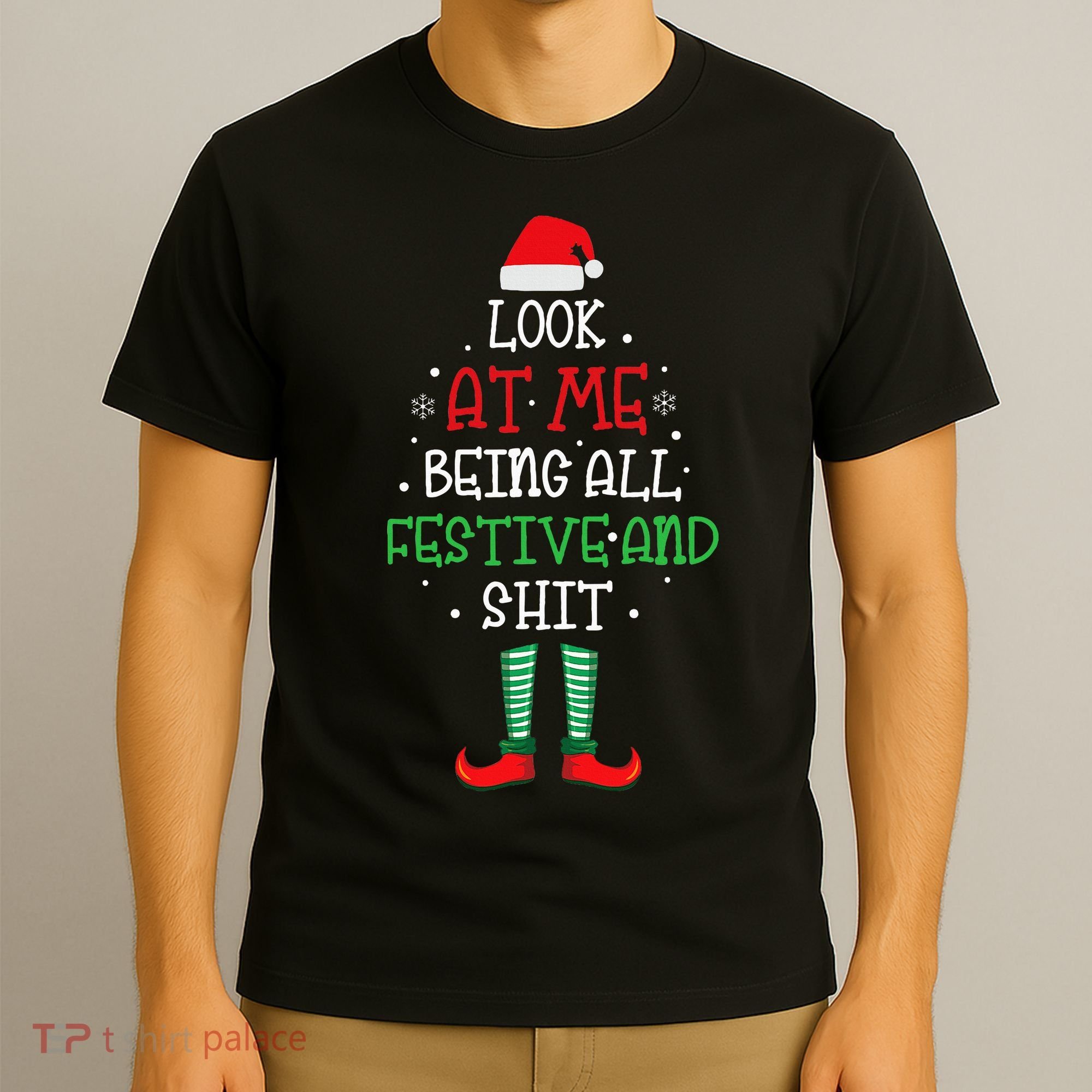 Look At Me Being All Festive And Shit Funny T-Shirt