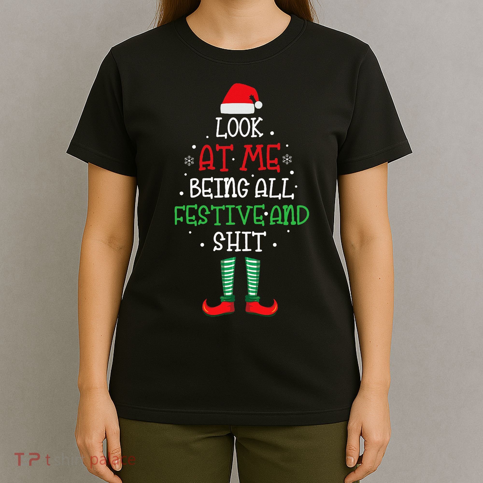 Look At Me Being All Festive And Shit Funny T-Shirt