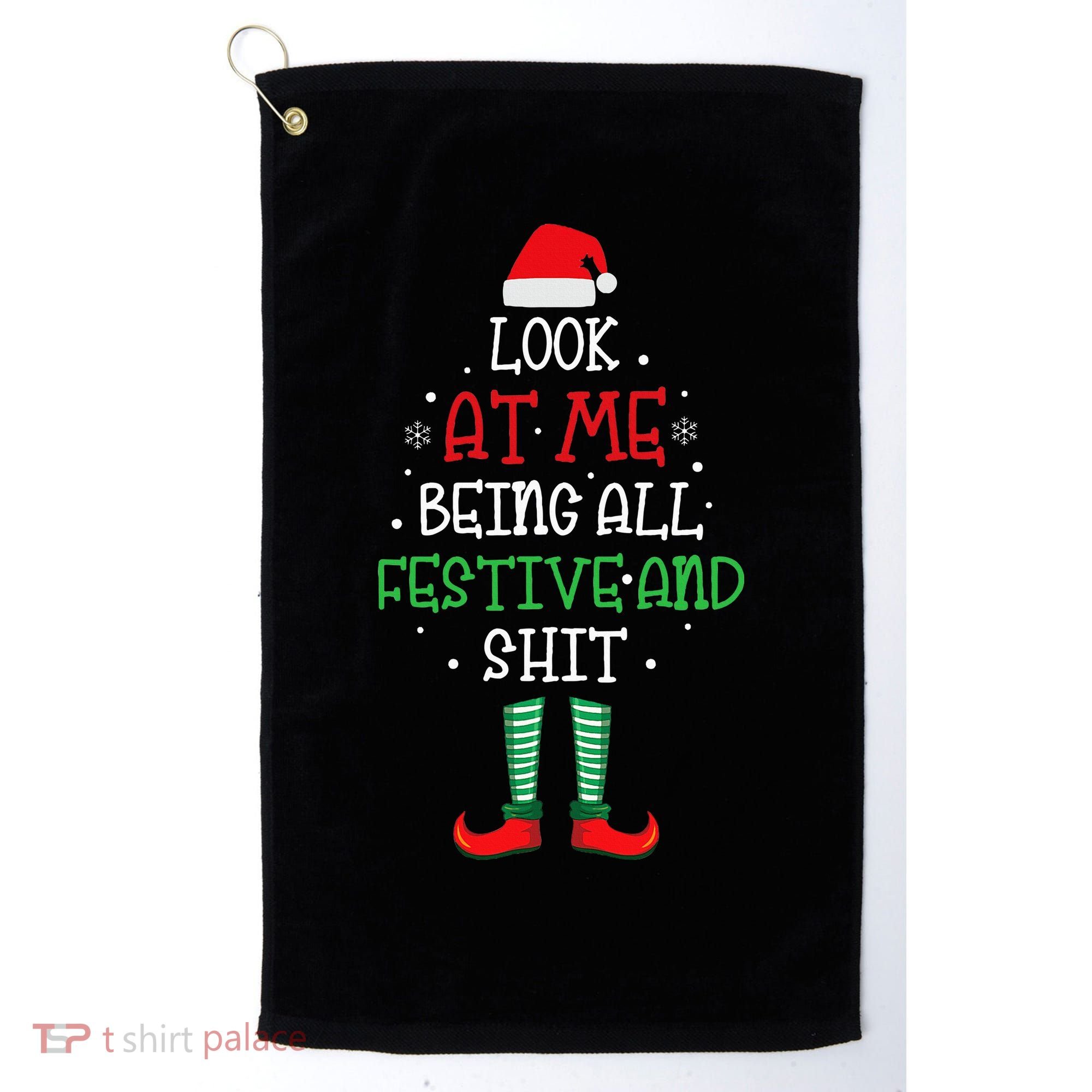 Look At Me Being All Festive And Shit Funny Golf Towel