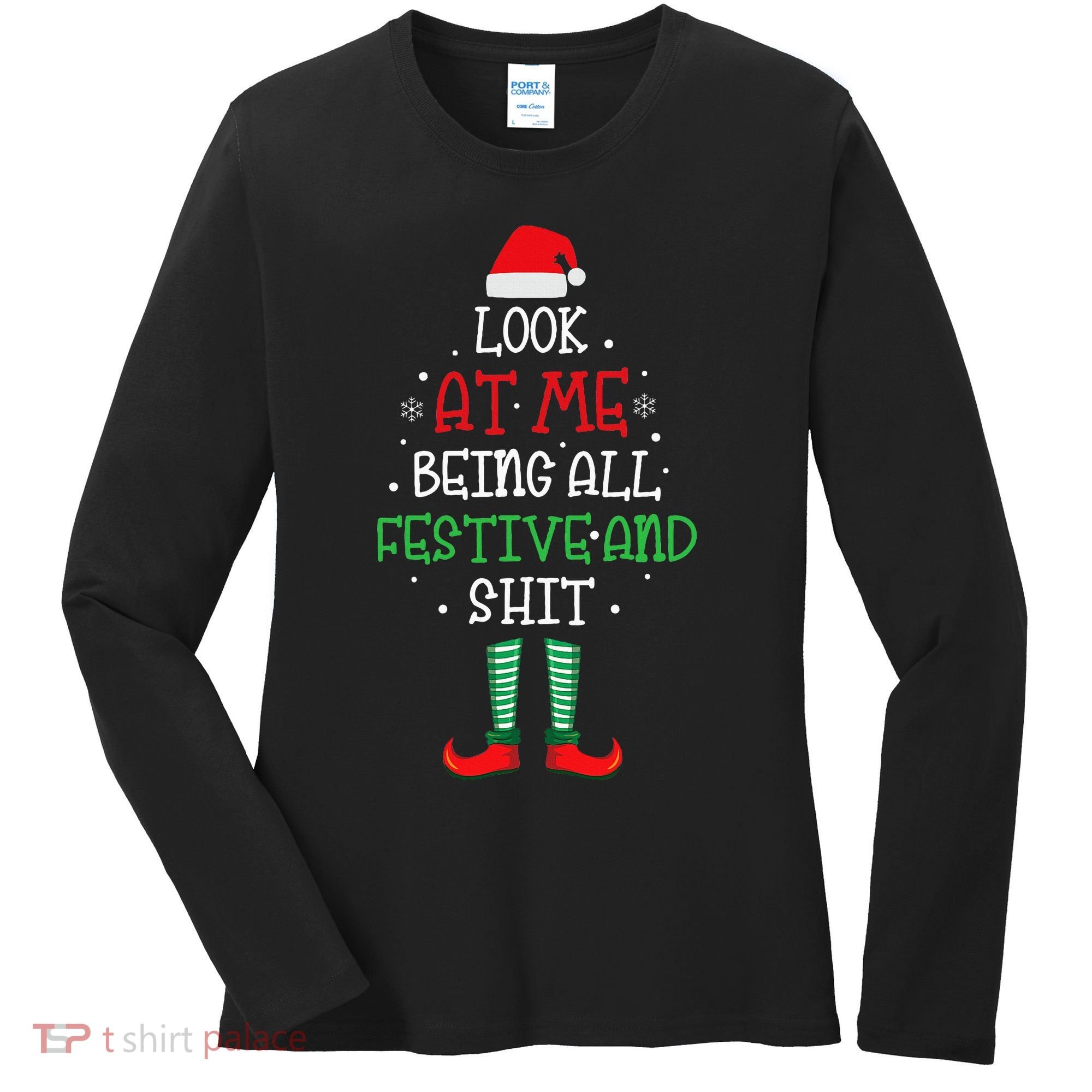 Look At Me Being All Festive And Shit Funny Women's Long Sleeve Shirt