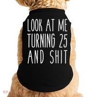 Look At Me Turning 25 and Shit Funny 25th Birthday Tee Doggie Tank thumb 0