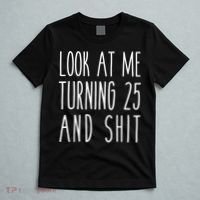 Look At Me Turning 25 and Shit Funny 25th Birthday Tee T-Shirt thumb 5