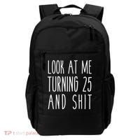 Look At Me Turning 25 and Shit Funny 25th Birthday Tee Backpack thumb 0