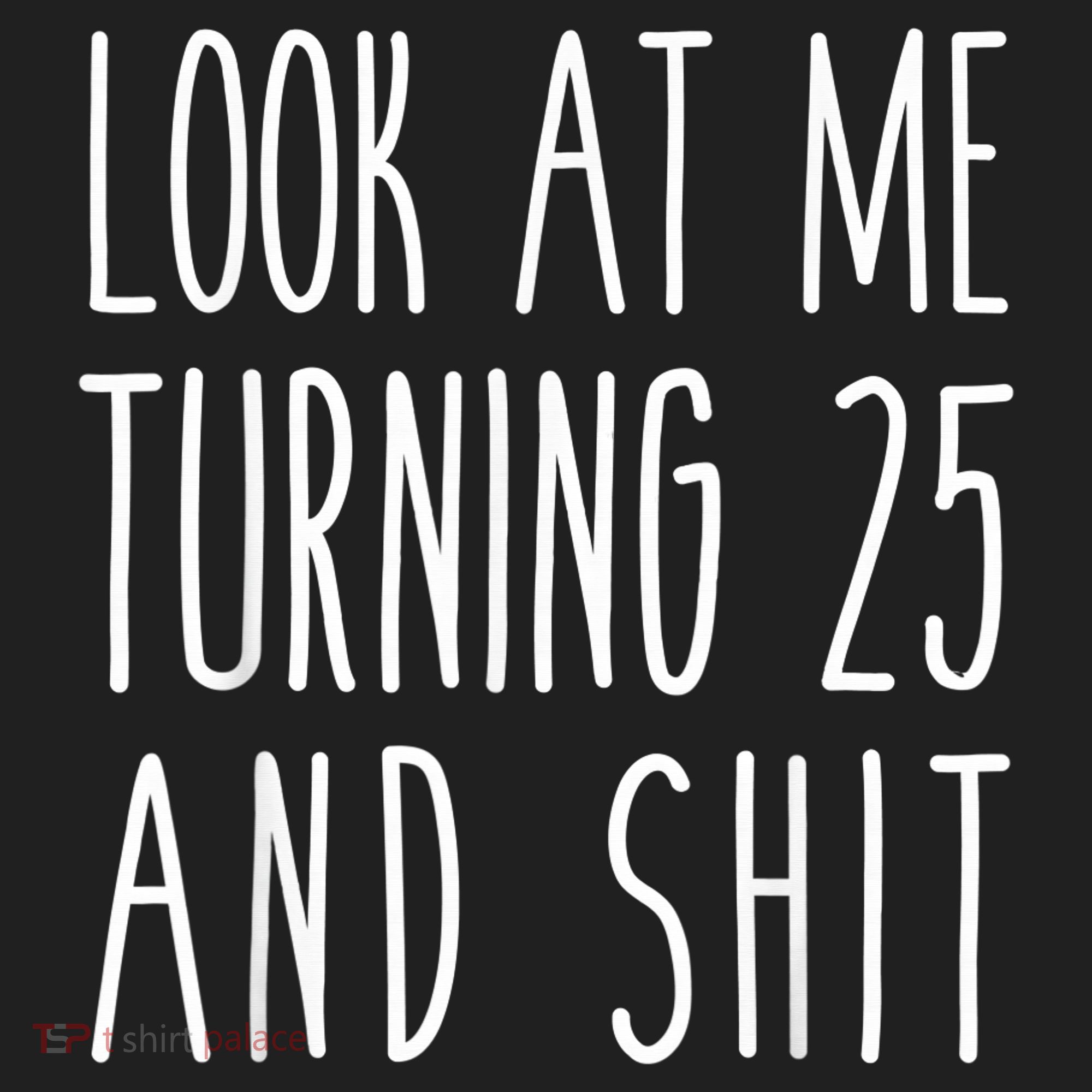 Look At Me Turning 25 and Shit Funny 25th Birthday Tee Beanie