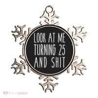 Look At Me Turning 25 and Shit Funny 25th Birthday Tee Ornament thumb 0