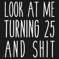 Look At Me Turning 25 and Shit Funny 25th Birthday Tee Ornament thumb 1