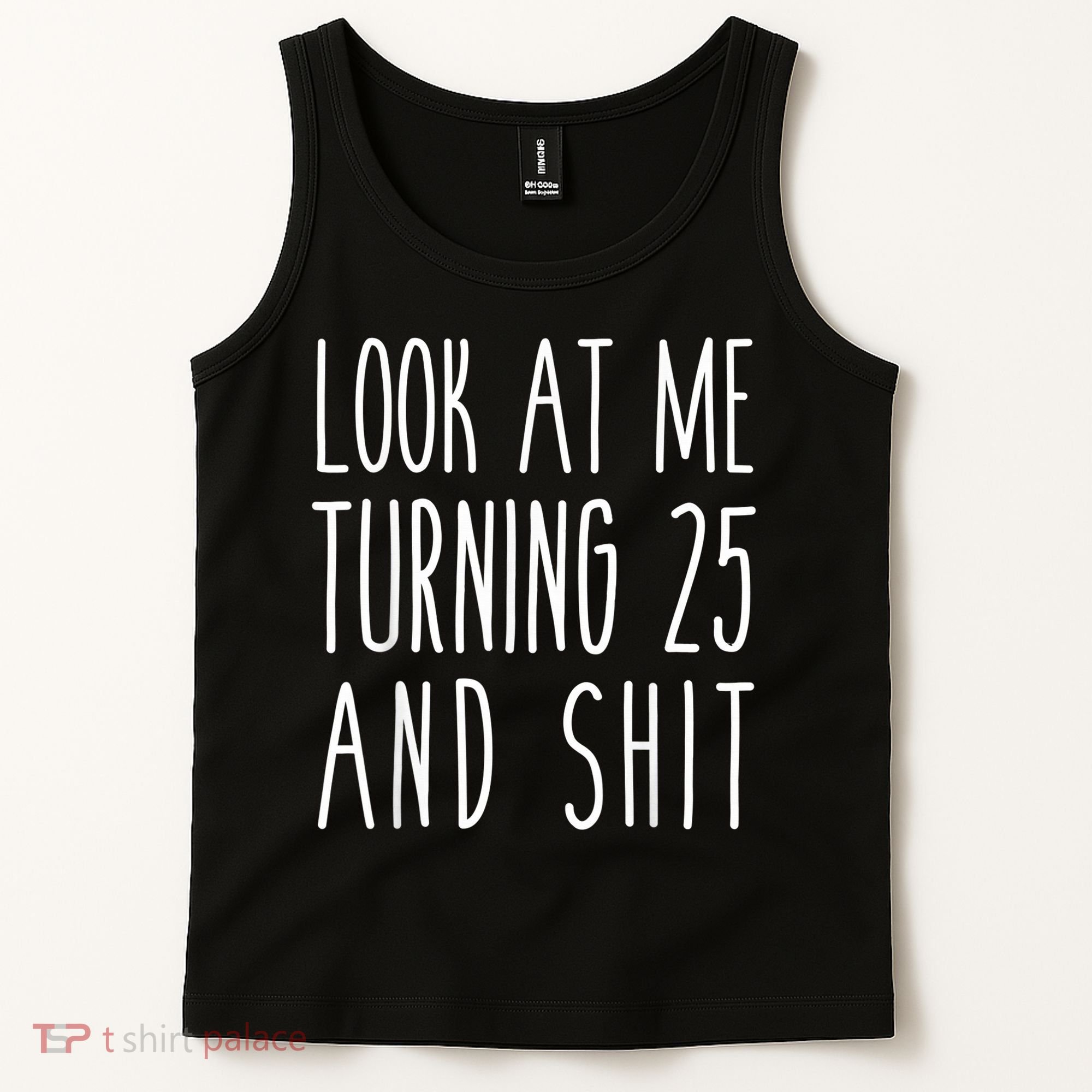Look At Me Turning 25 and Shit Funny 25th Birthday Tee Tank Top