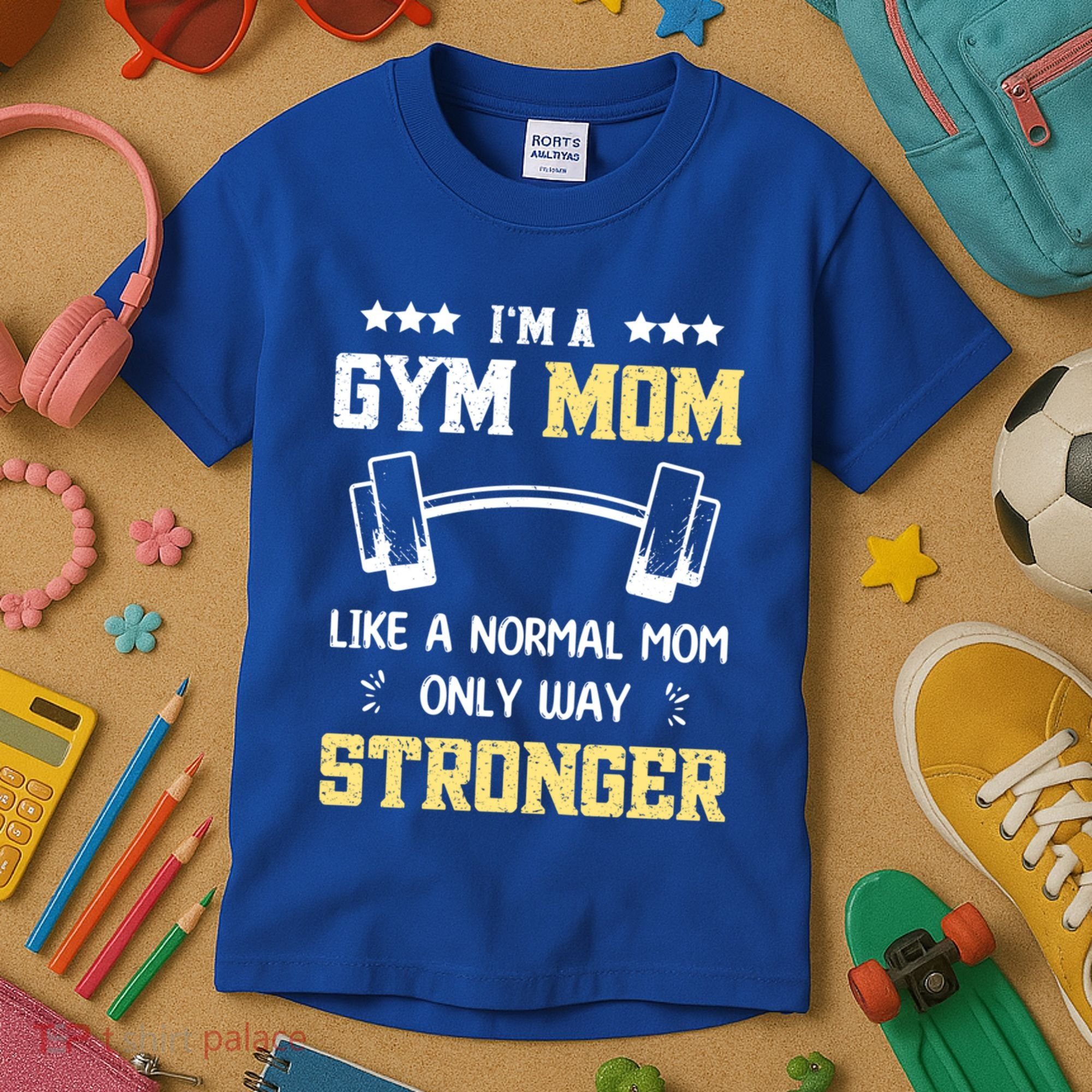 Like A Normal Mom Only Stronger Fitness Mother Gift Kids T-Shirt