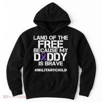 Land Of The Free Because My Daddy Is Brave Hoodie thumb 0