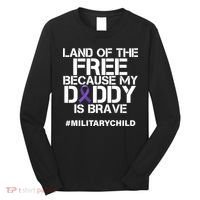 Land Of The Free Because My Daddy Is Brave Long Sleeve Shirt thumb 0