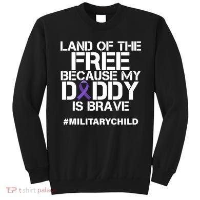 Land Of The Free Because My Daddy Is Brave Sweatshirt