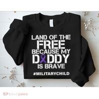 Land Of The Free Because My Daddy Is Brave Sweatshirt thumb 2