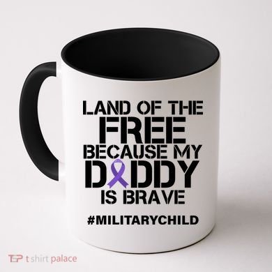 Land Of The Free Because My Daddy Is Brave Coffee Mug