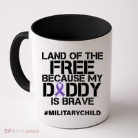 Land Of The Free Because My Daddy Is Brave Coffee Mug thumb 0
