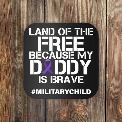 Land Of The Free Because My Daddy Is Brave Coaster
