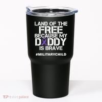 Land Of The Free Because My Daddy Is Brave Tumbler thumb 0
