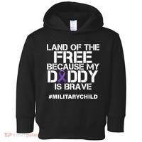 Land Of The Free Because My Daddy Is Brave Toddler Hoodie thumb 0