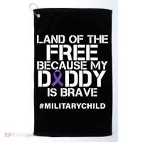 Land Of The Free Because My Daddy Is Brave Golf Towel thumb 0