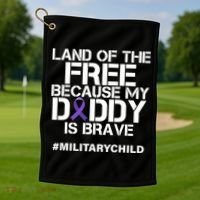 Land Of The Free Because My Daddy Is Brave Golf Towel thumb 1