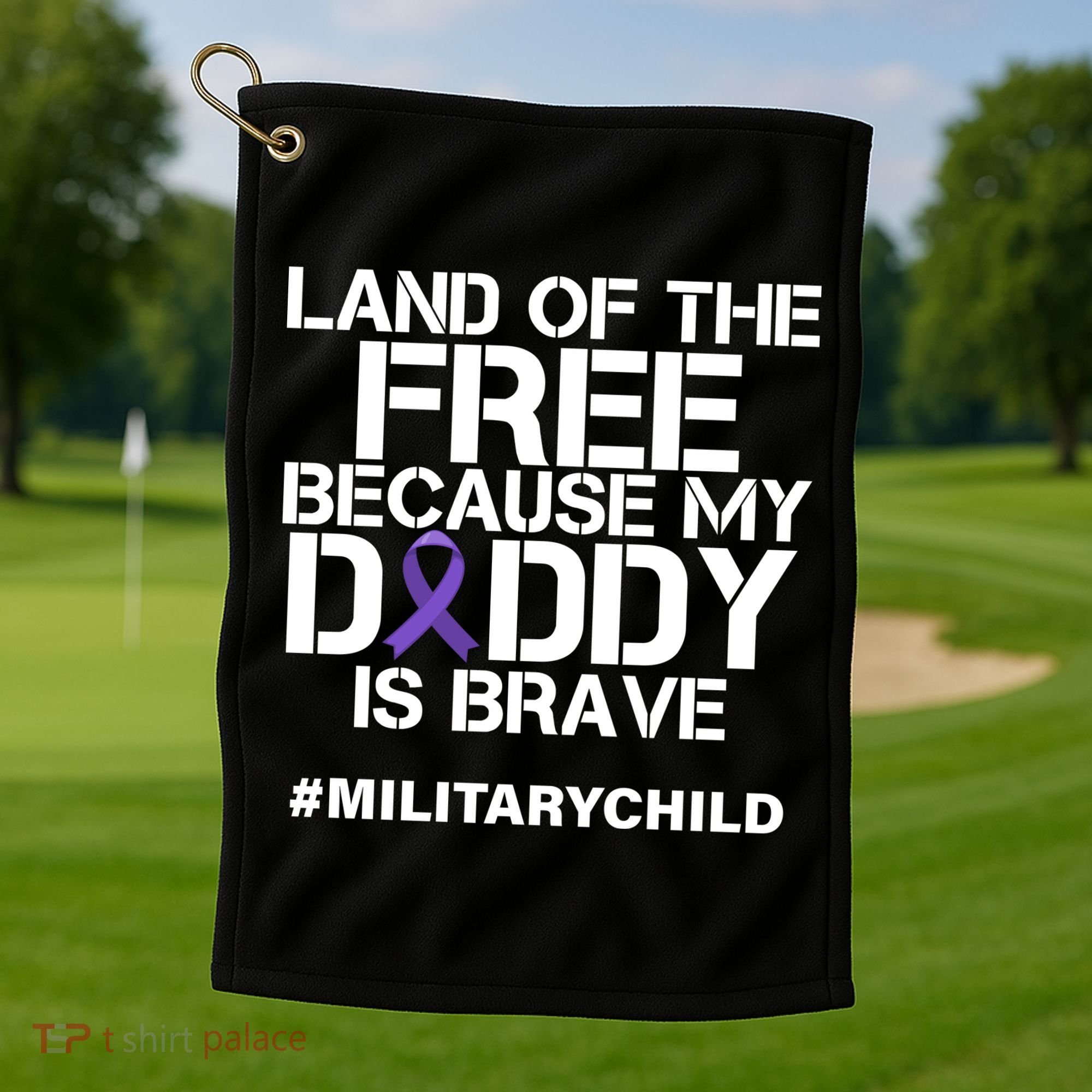Land Of The Free Because My Daddy Is Brave Golf Towel