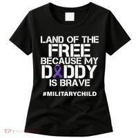 Land Of The Free Because My Daddy Is Brave Women's T-Shirt thumb 0